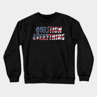 Question Everything Crewneck Sweatshirt